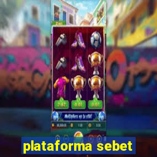 plataforma sebet